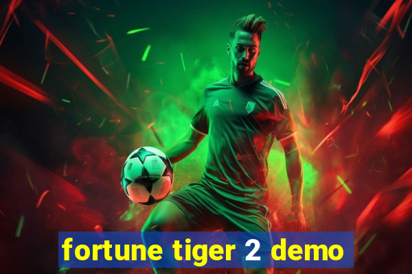 fortune tiger 2 demo